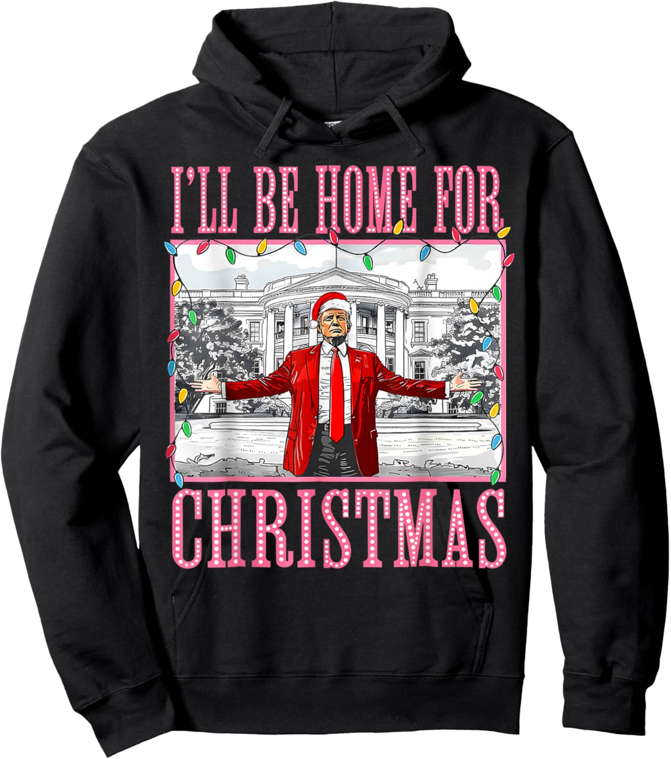 I'll Be Home For Christmas Santa Funny Trump Xmas Pajamas Hoodie - Hoodie | Black