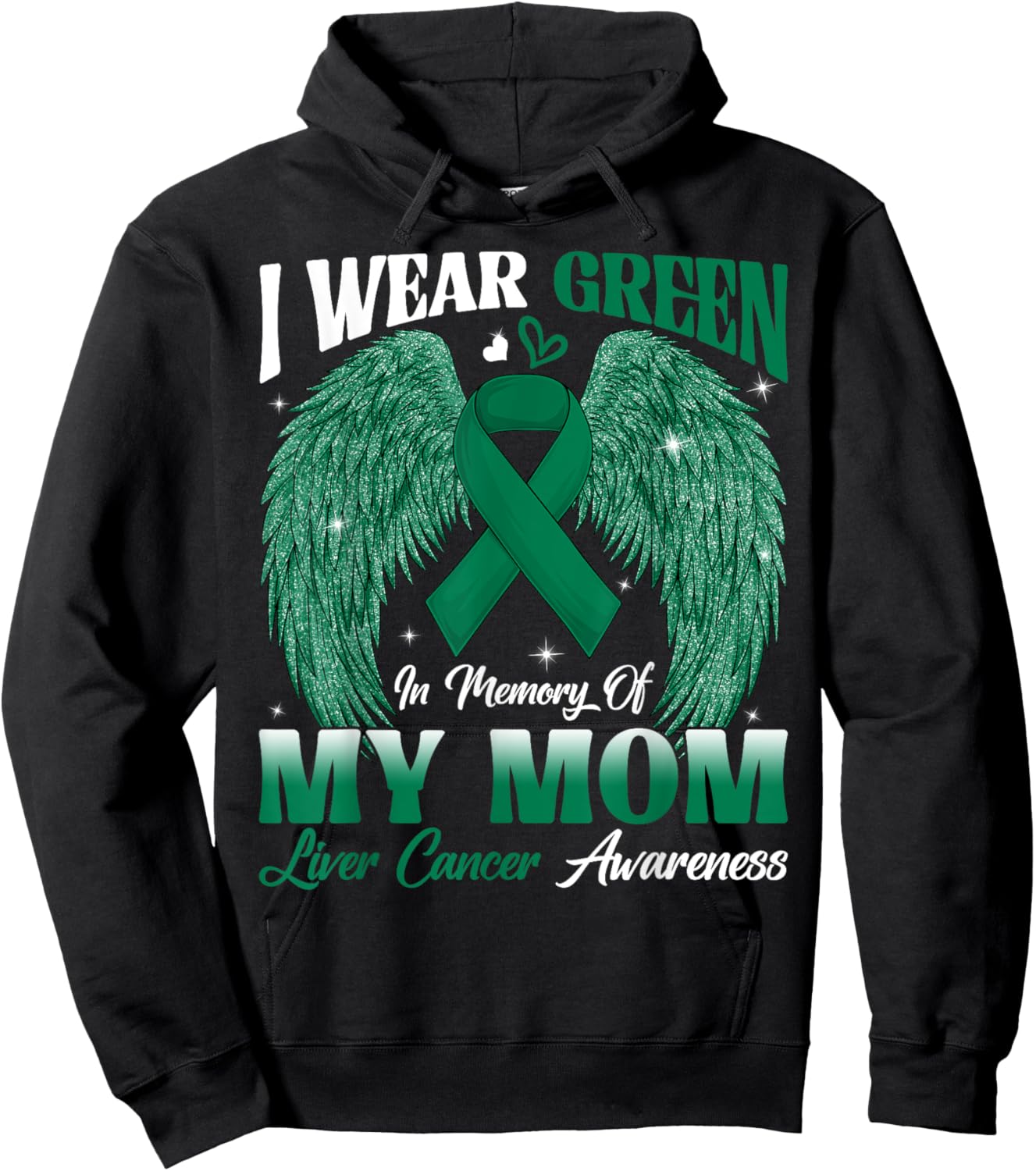 I Wear Green In Memory Of My Mom Liver Cancer Awareness Day Hoodie - Hoodie | Black