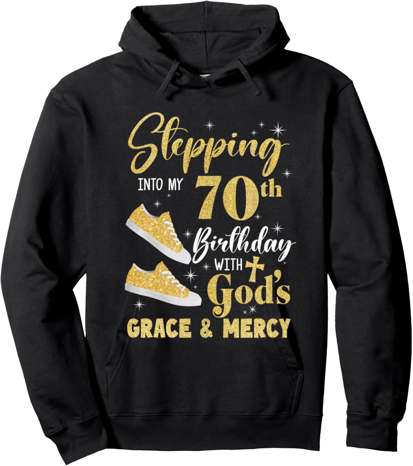Stepping Into My 70Th Birthday With Gods Grace And Mercy Hoodie - Hoodie | Black