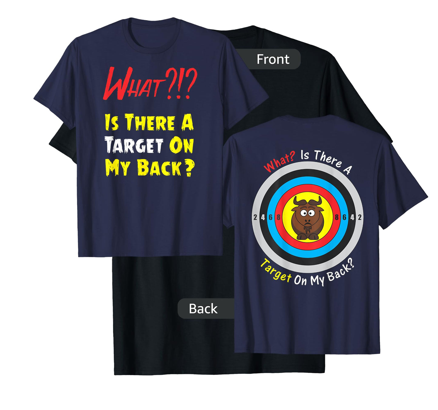 Is There a Target On My Back?!? Front with Bullseye on Back T-Shirt