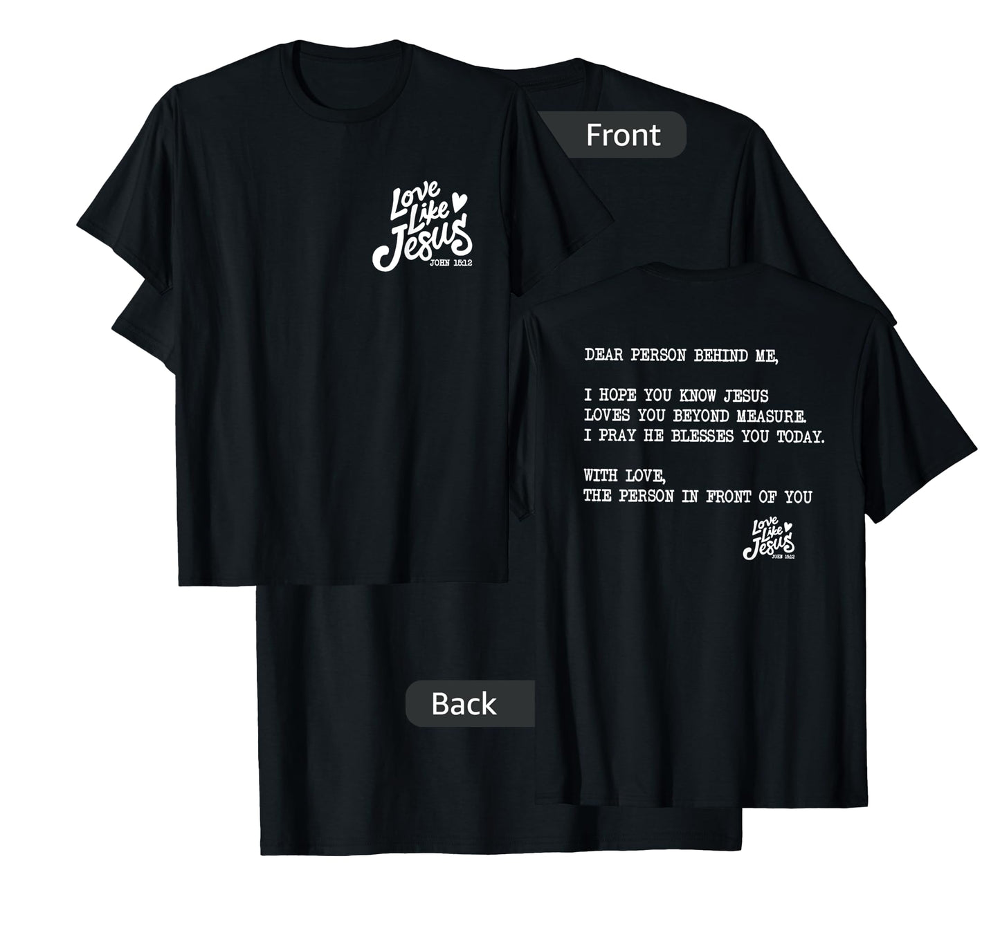 love like jesus dear person behind me T-Shirt