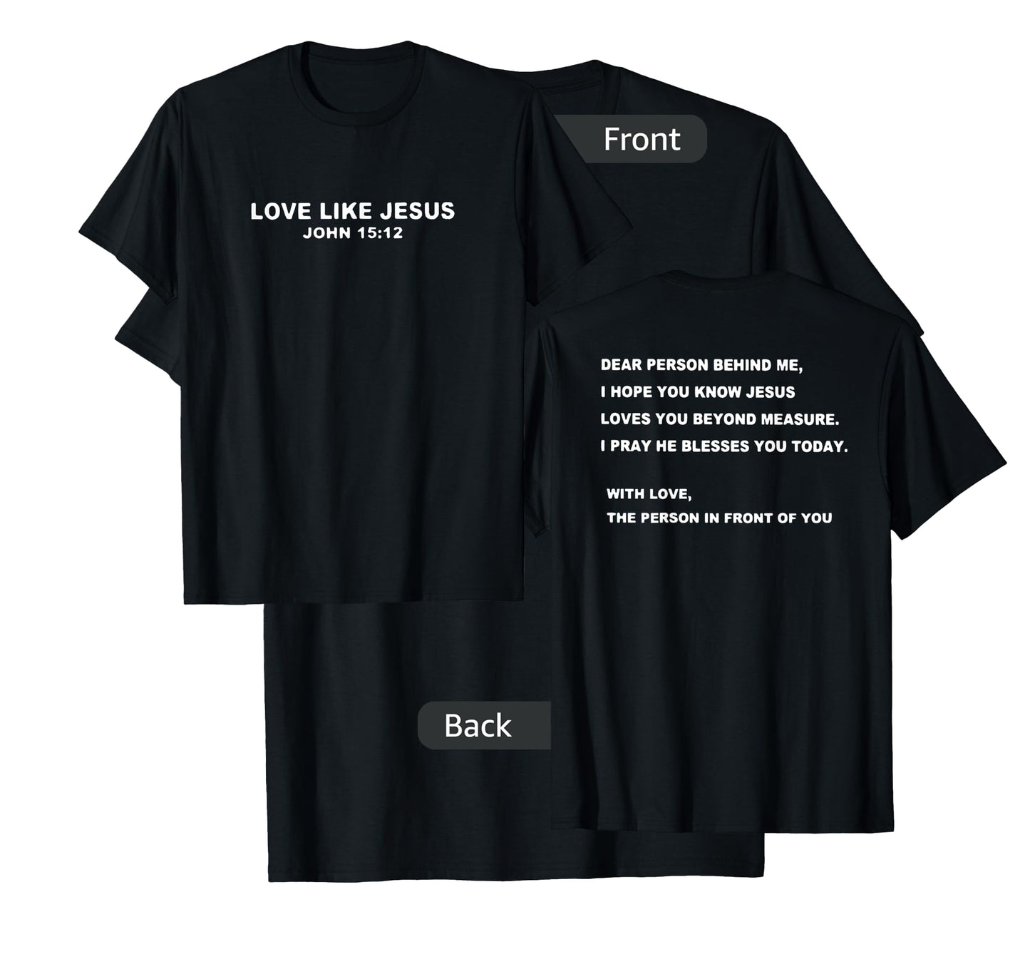 love like jesus dear person behind me T-Shirt