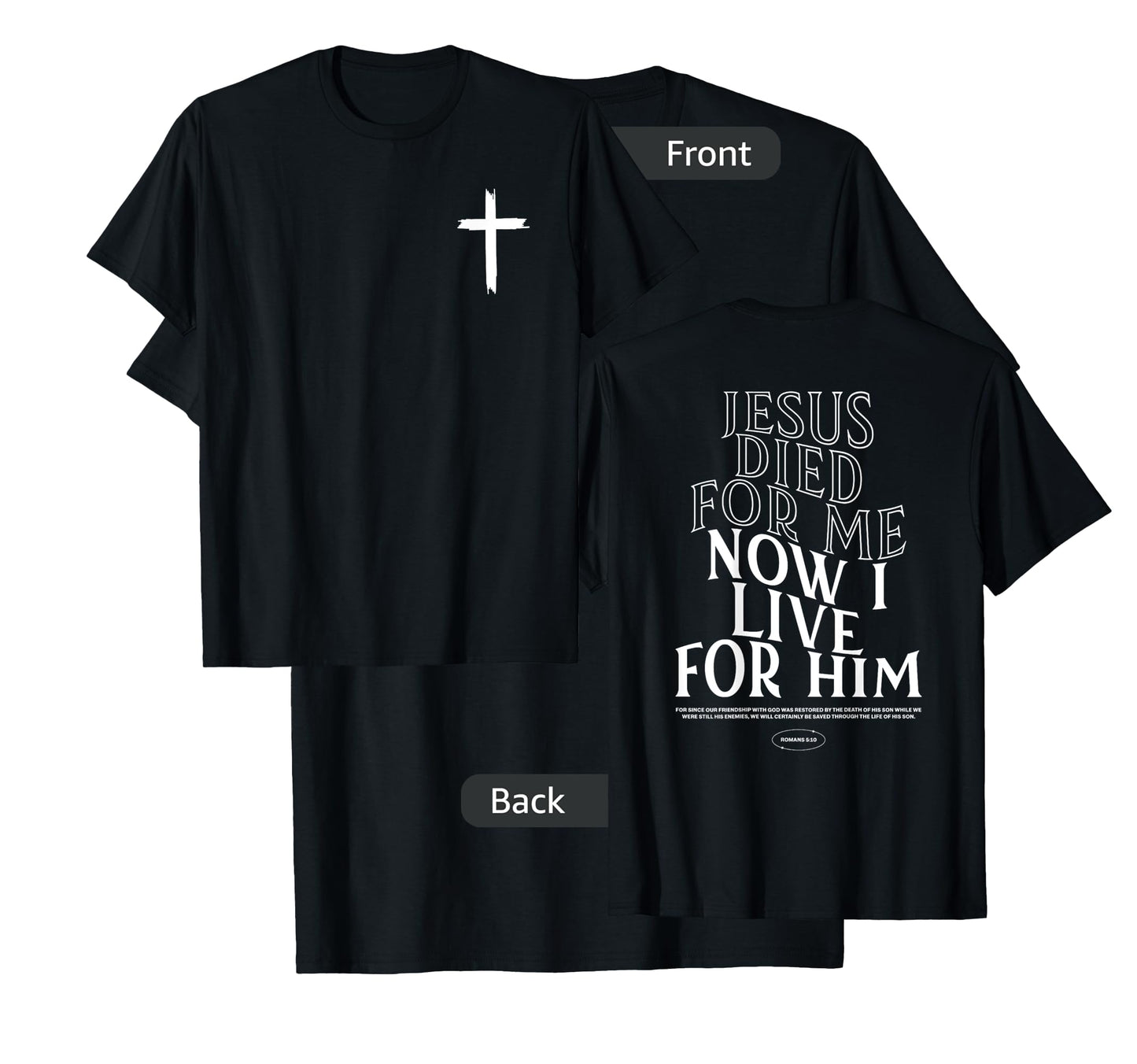 Christian Jesus Died For Me Now I Live For Him Bible Verse T-Shirt