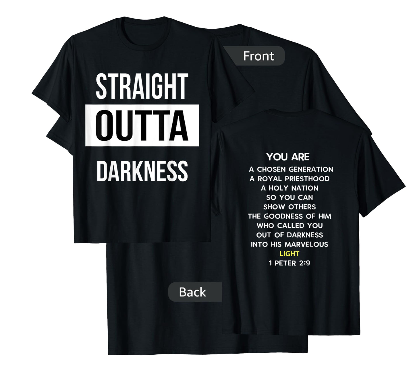 Straight Outta Darkness Shirt 1 Peter 2 9 - verse on back T-Shirt