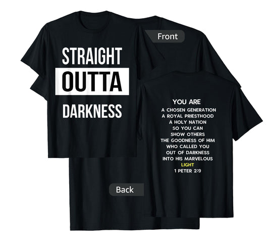 Straight Outta Darkness Shirt 1 Peter 2 9 - verse on back T-Shirt