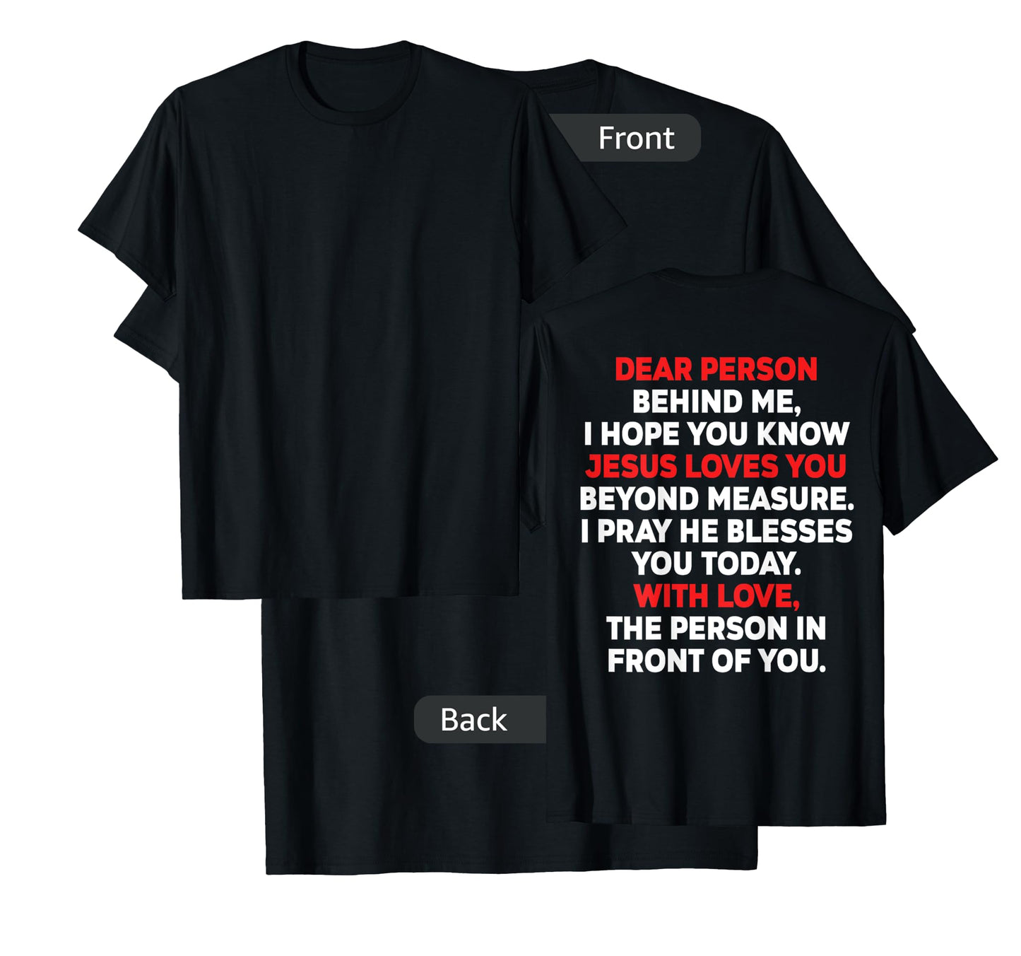 Dear Person Behind me I Hope You Know Jesus Loves You (back) T-Shirt