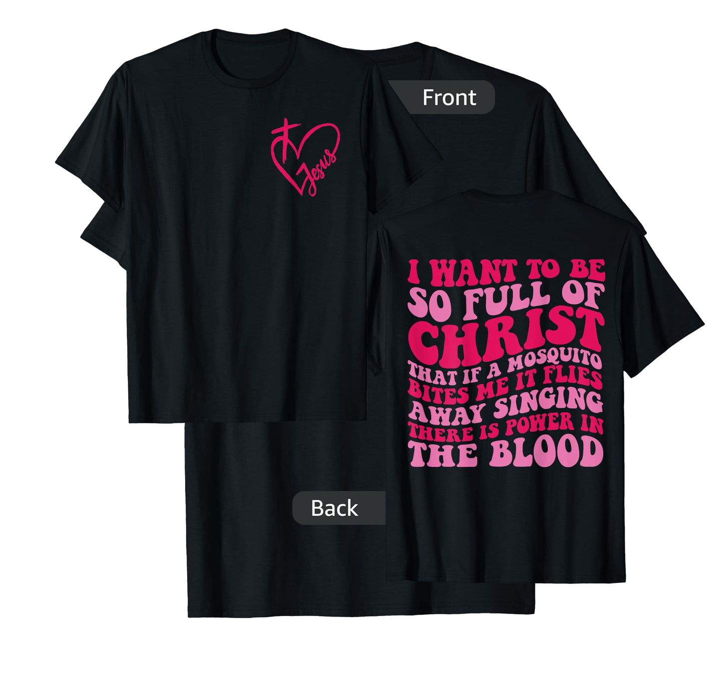 I want to be so full of Christ that if a mosquito 2 sided T-Shirt