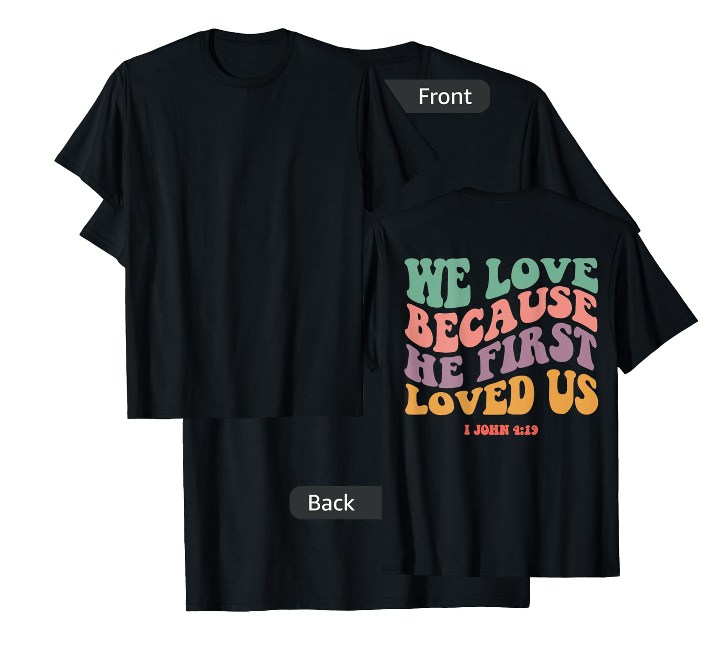 We Love Because He First Loved Us Bible Verse Christian Tee T-Shirt