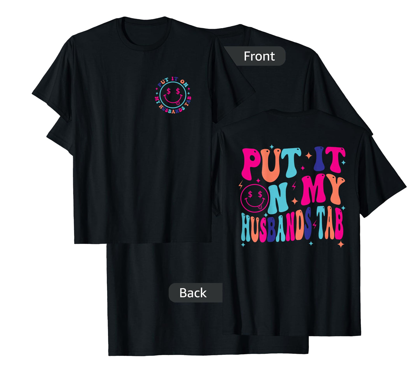 Put It On My Husband's Tab, Wife Life - Front and Back T-Shirt