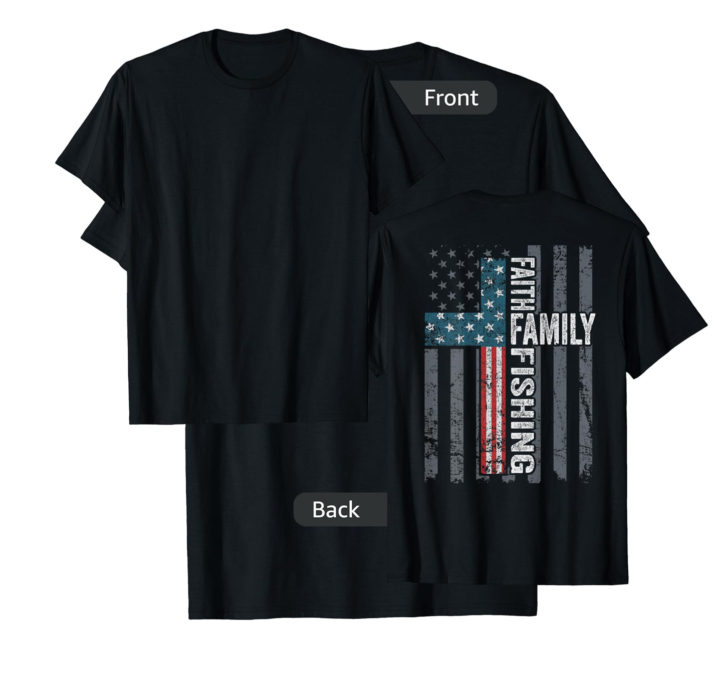 Faith Family Fishing - USA Christian Cross Flag - ON BACK T-Shirt