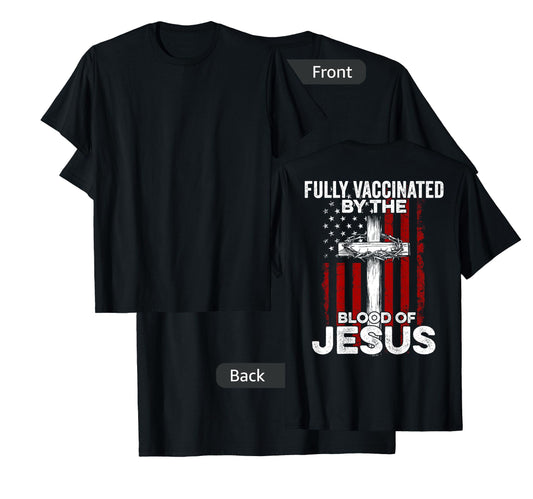 Fully Vaccinated By The Blood Of Jesus USA Flag On Back T-Shirt