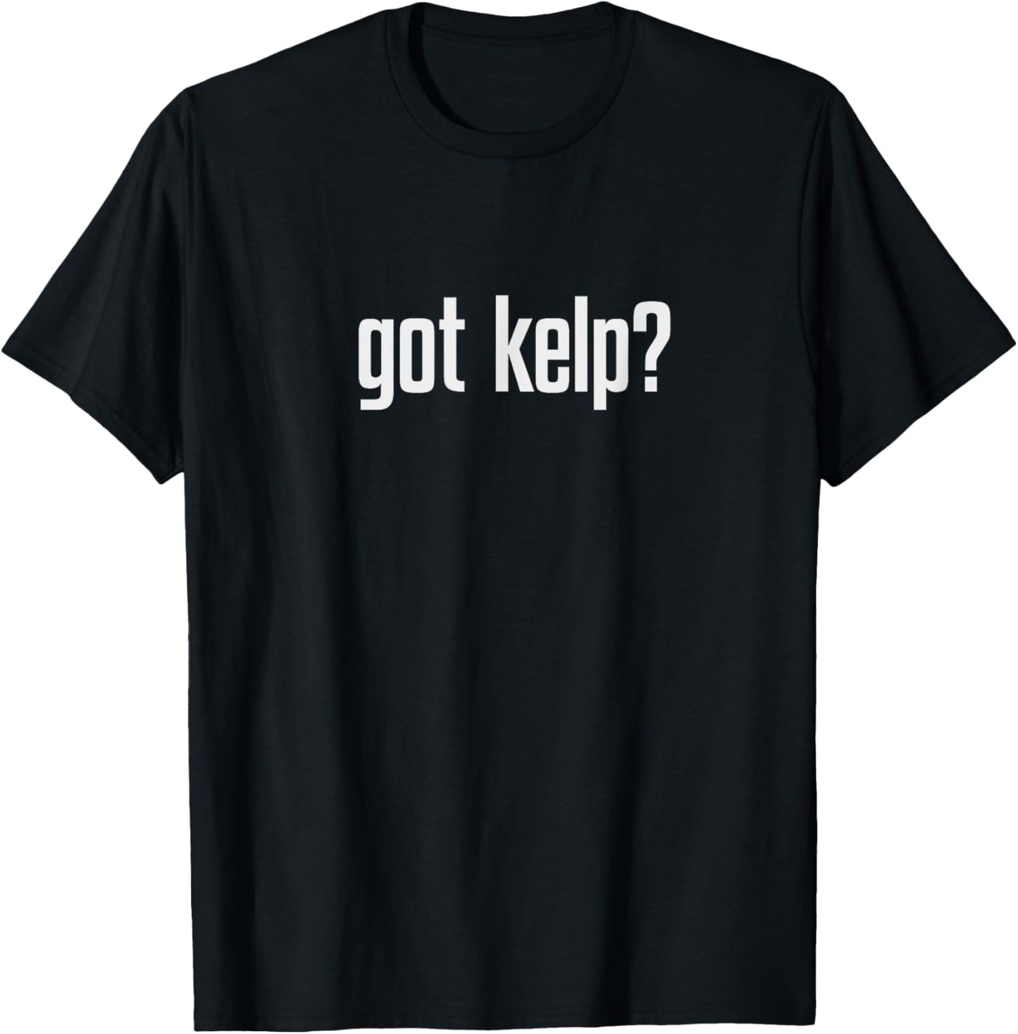 Got Kelp? T-Shirt - T-Shirt | Black