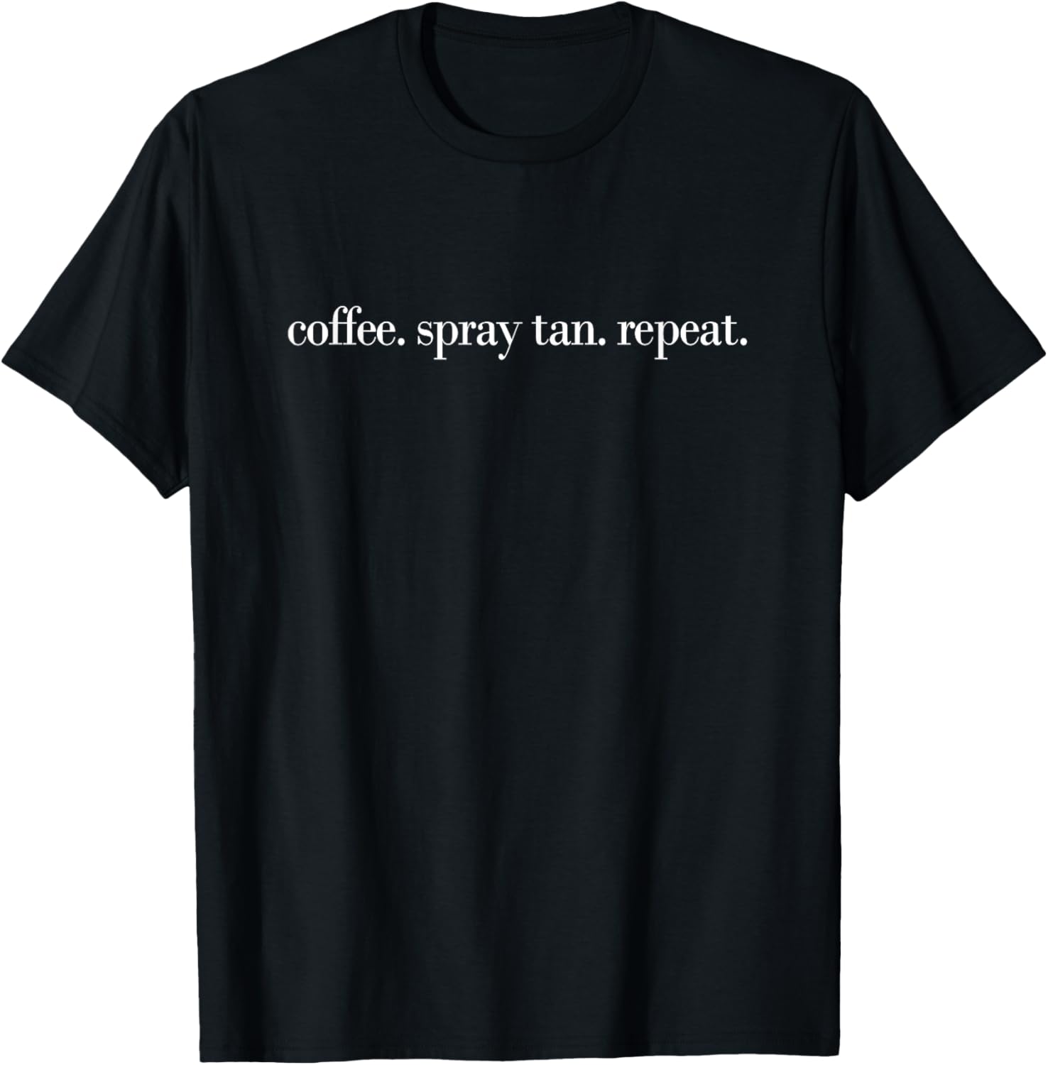 Coffee Spray Tan Repeat Spray Tan Artist T-Shirt - T-Shirt | Black