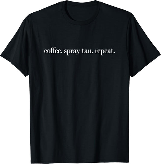 Coffee Spray Tan Repeat Spray Tan Artist T-Shirt - T-Shirt | Black