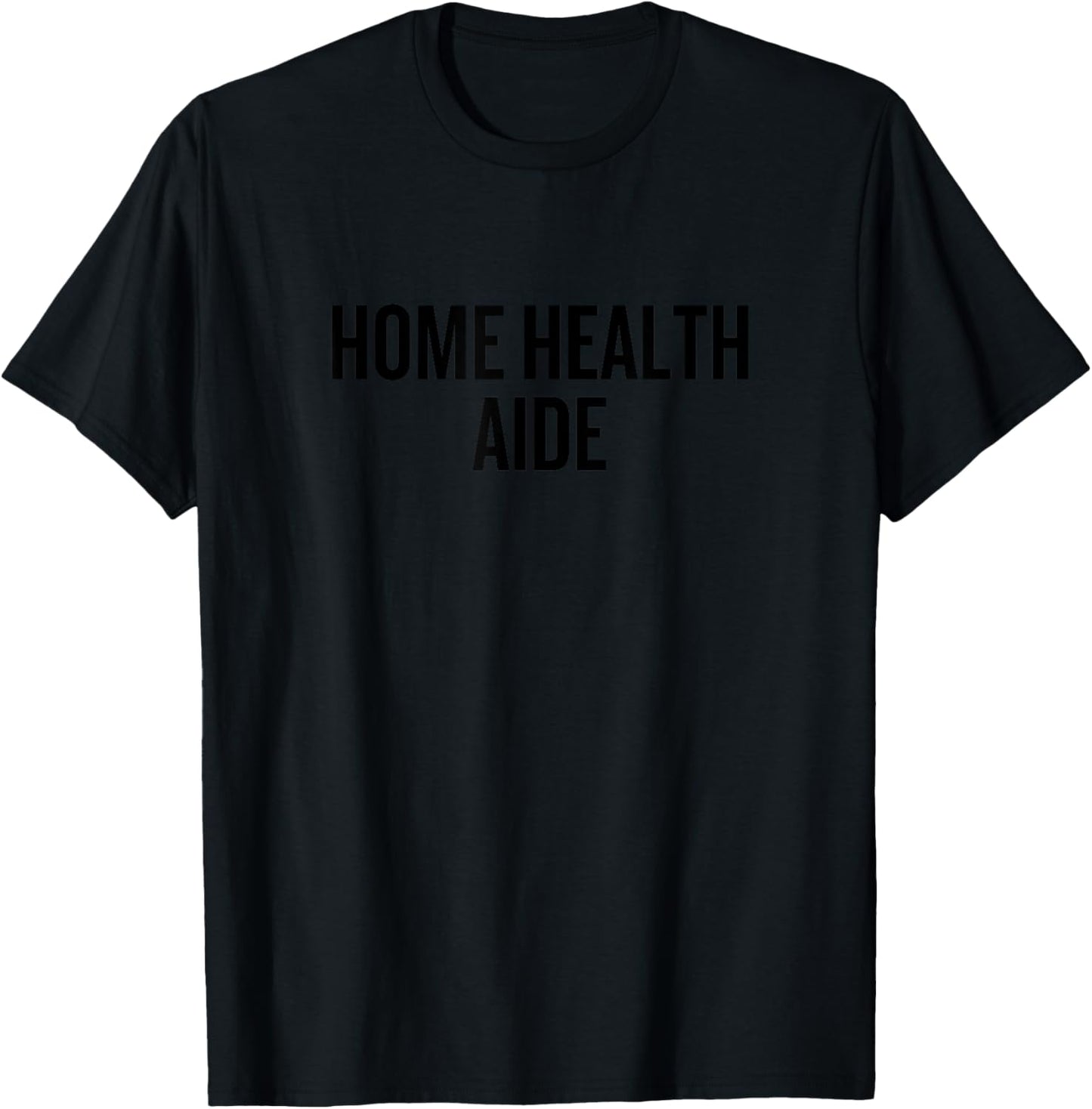 Home Health Aide Professional Saying for Pride T-Shirt - T-Shirt | Black