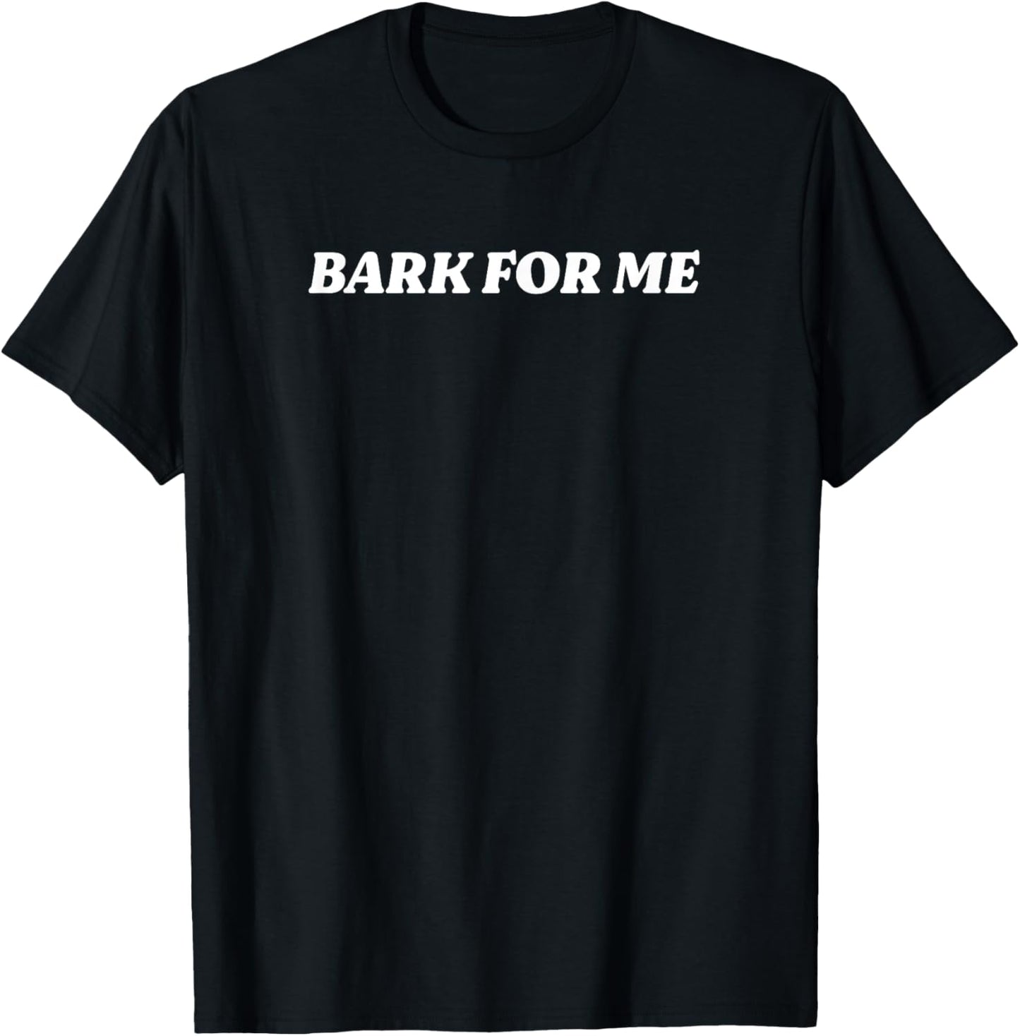Bark For Me Y2K Girls Sayings Fun T-Shirt - T-Shirt | Black