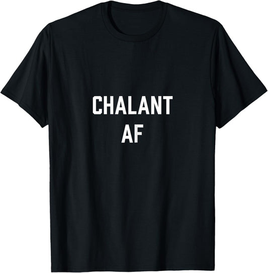 Chalant AF - Funny Stressed Out T-Shirt - T-Shirt | Black