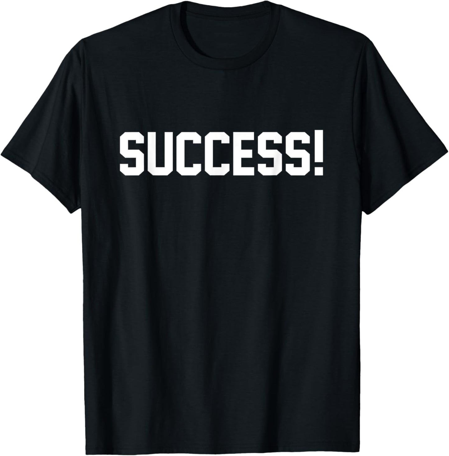Success A That Says Success! T-Shirt - T-Shirt | Black