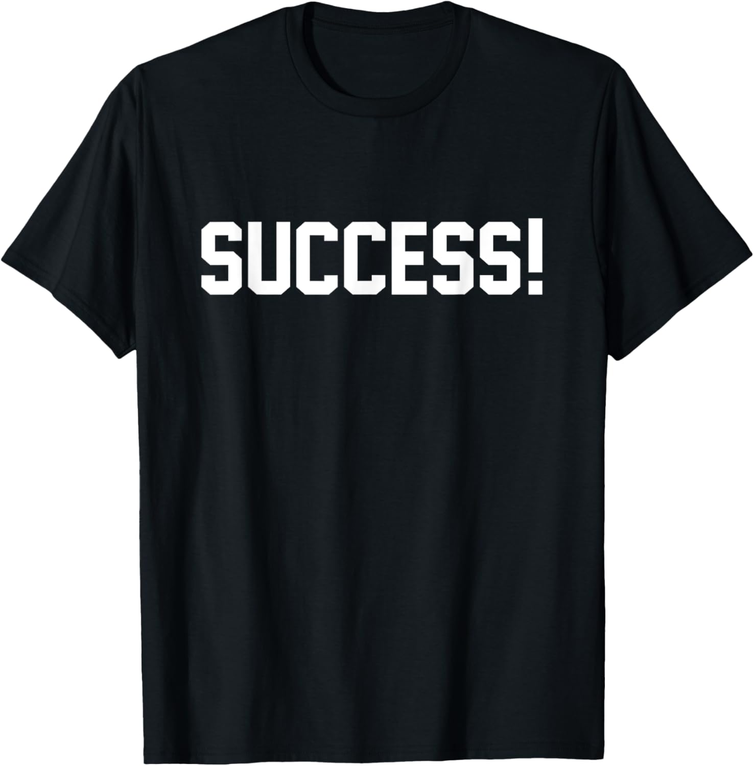 Success A That Says Success! T-Shirt - T-Shirt | Black