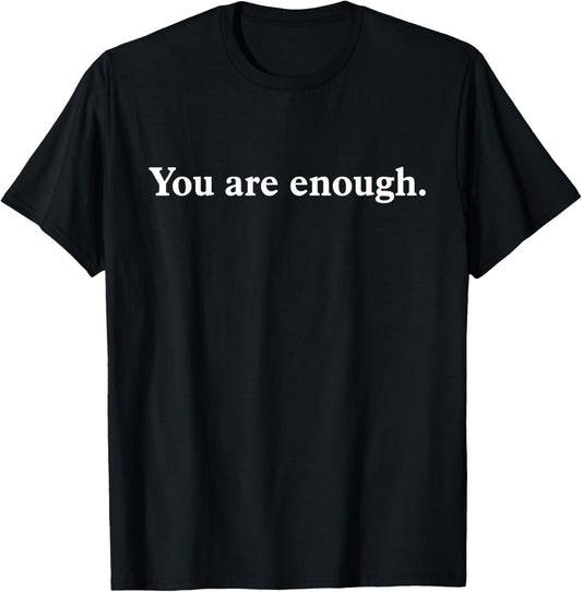Dear Person Behind Me You Are Enough Love Front And Back T-Shirt - T-Shirt | Black