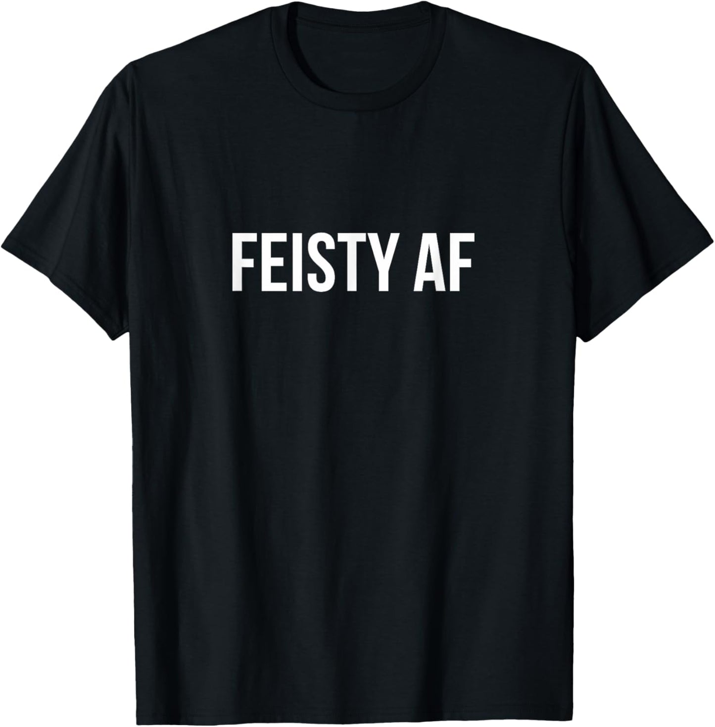 Feisty AF T-Shirt - T-Shirt | Black