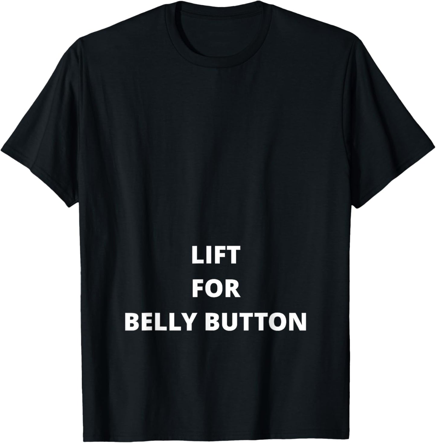 Lift For Belly Button - Funny T-Shirt - T-Shirt | Black