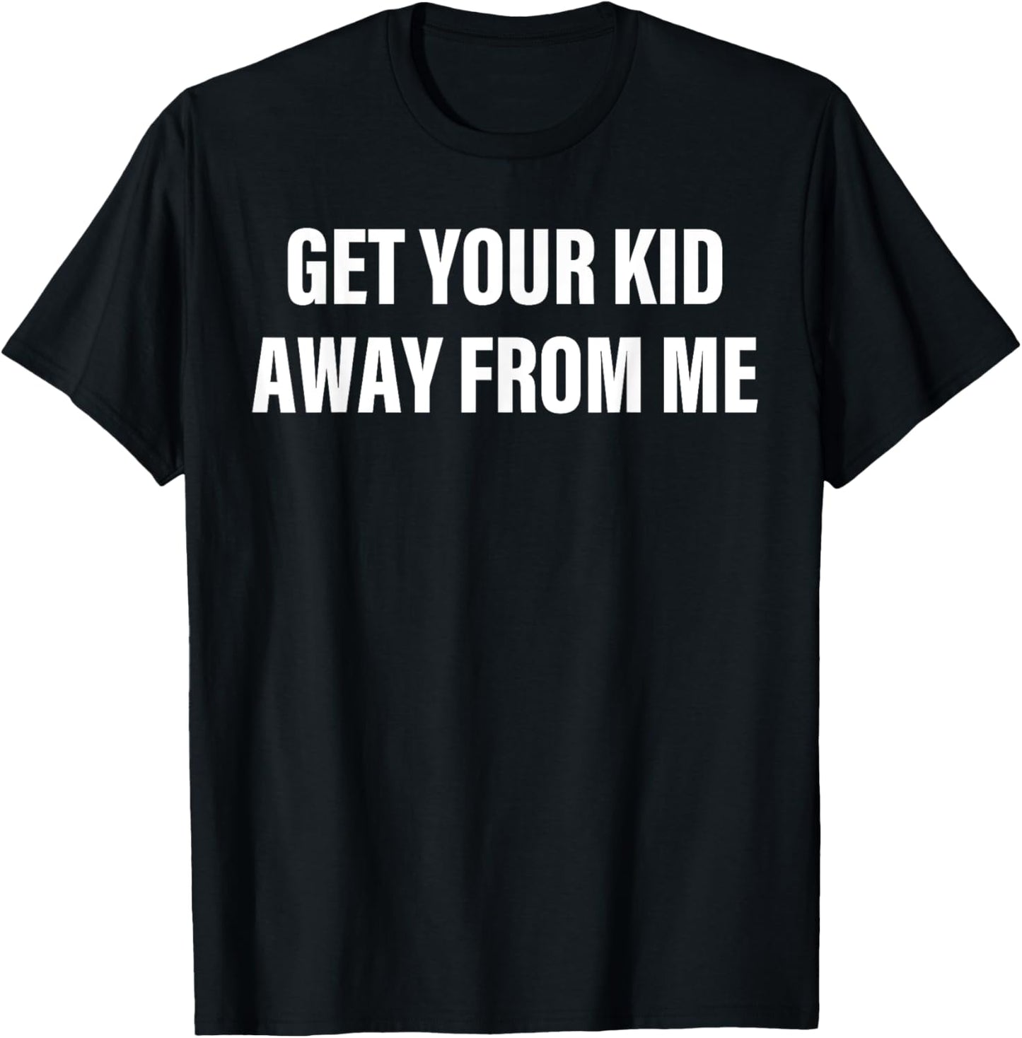 Get Your Kid Away From Me Childfree T-Shirt - T-Shirt | Black