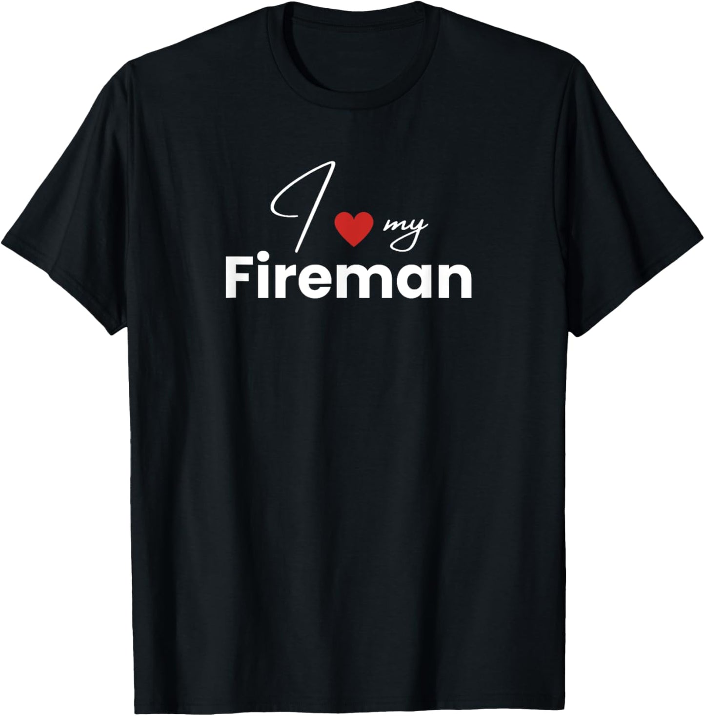 I Love my Fireman Funny firefighter boyfriend T-Shirt - T-Shirt | Black