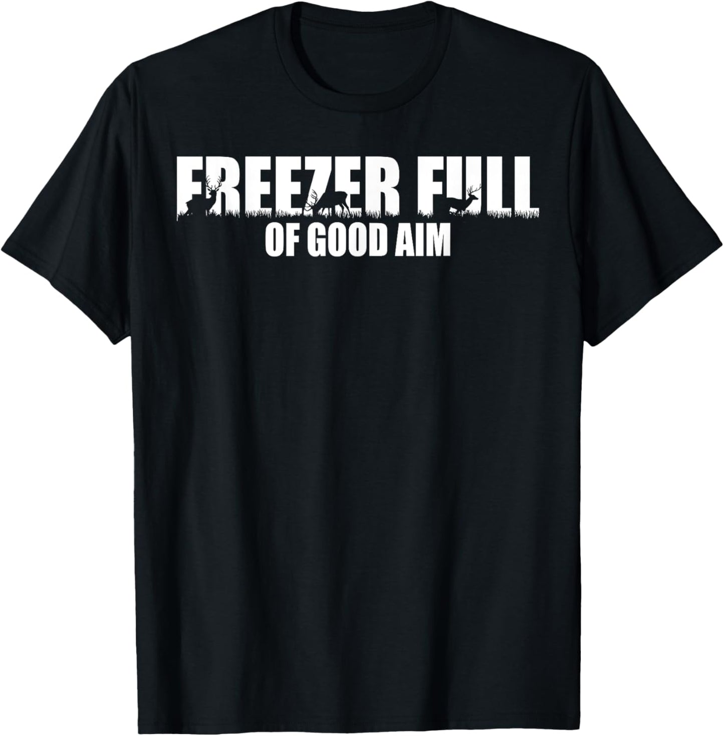 Outfit Freezer Full Of Good Aim Hunting Season Hunter Dad T-Shirt - T-Shirt | Black