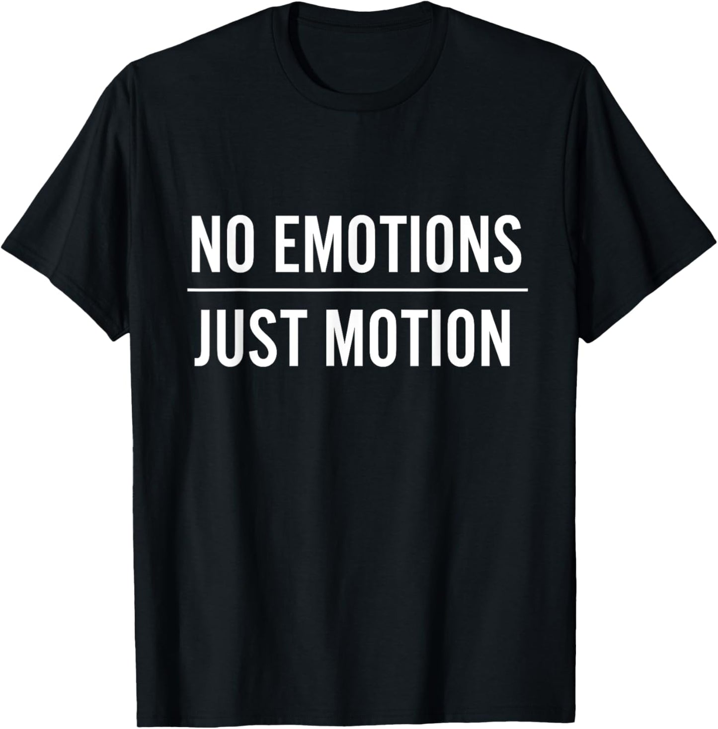 No Emotions Just Motion Motivation T-Shirt - T-Shirt | Black