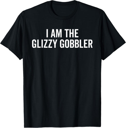 I Am The Glizzy Gobbler Funny Hotdog Lover Junk Food Humor T-Shirt - T-Shirt | Black