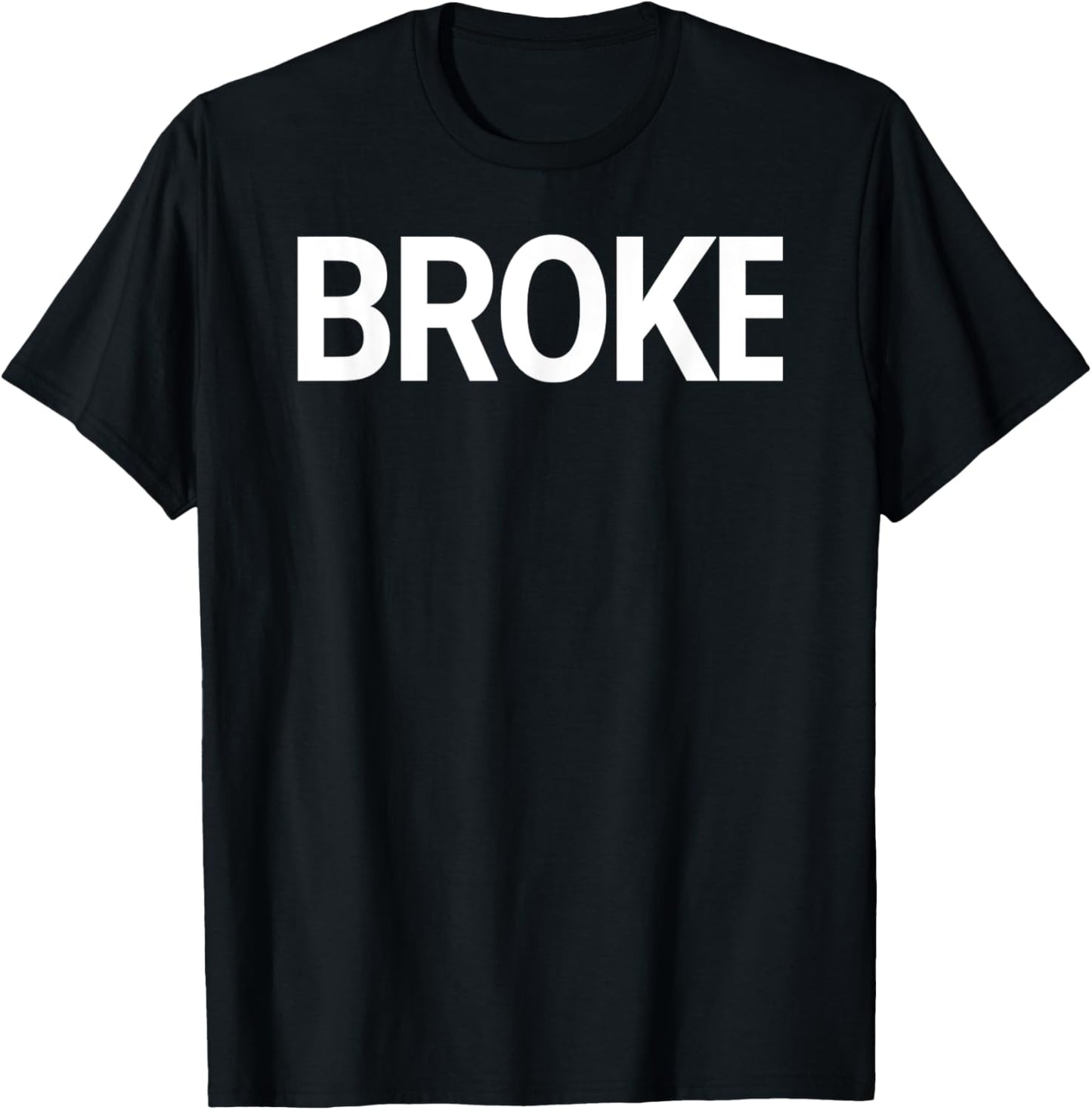 That Says Broke Shirt - A Design That Says Broke T-Shirt - T-Shirt | Black