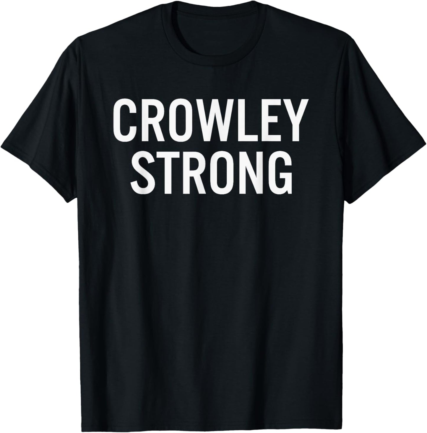 Crowley High School Strong T-Shirt - T-Shirt | Black