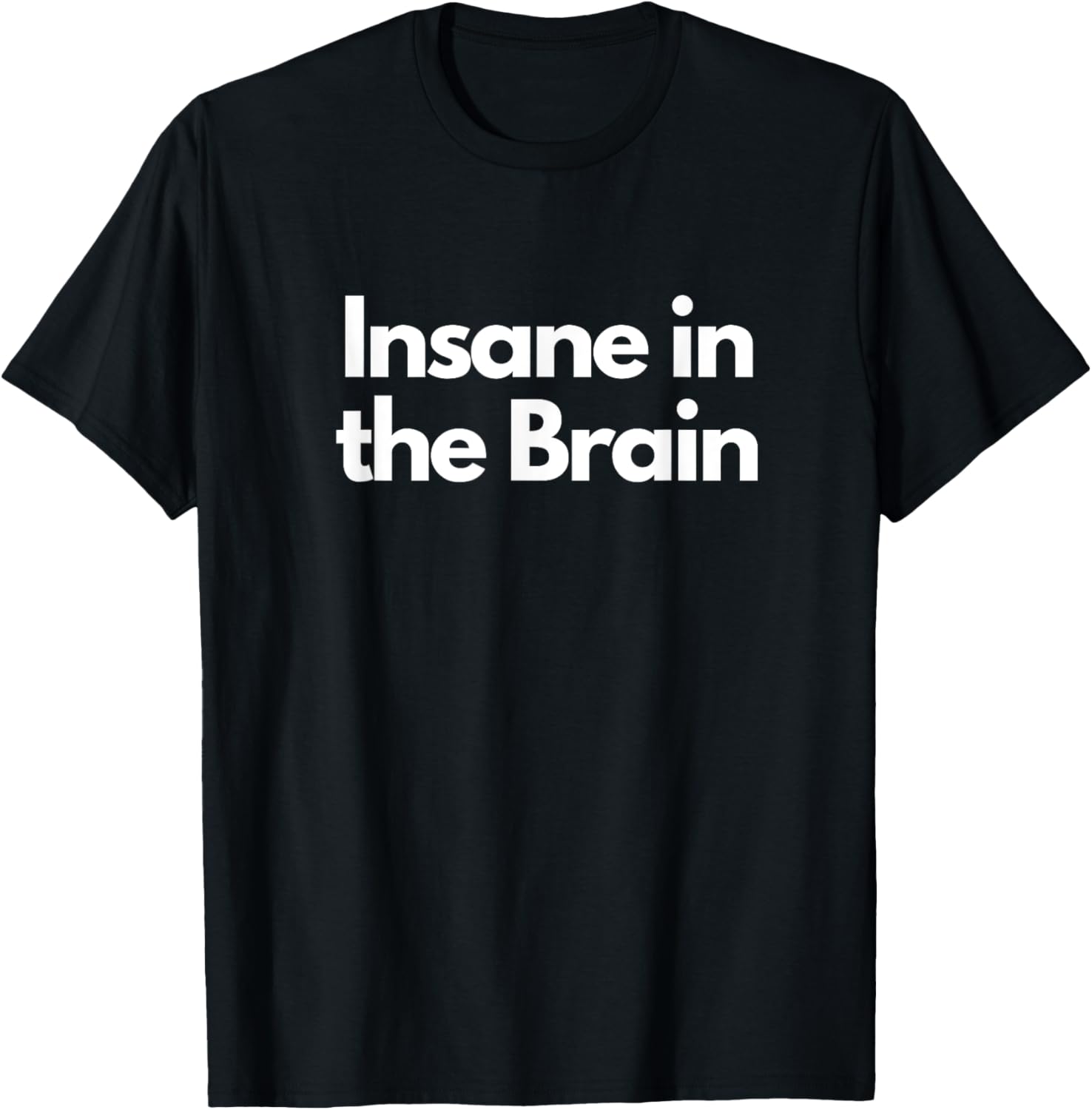 Insane in the Brain T-Shirt - T-Shirt | Black
