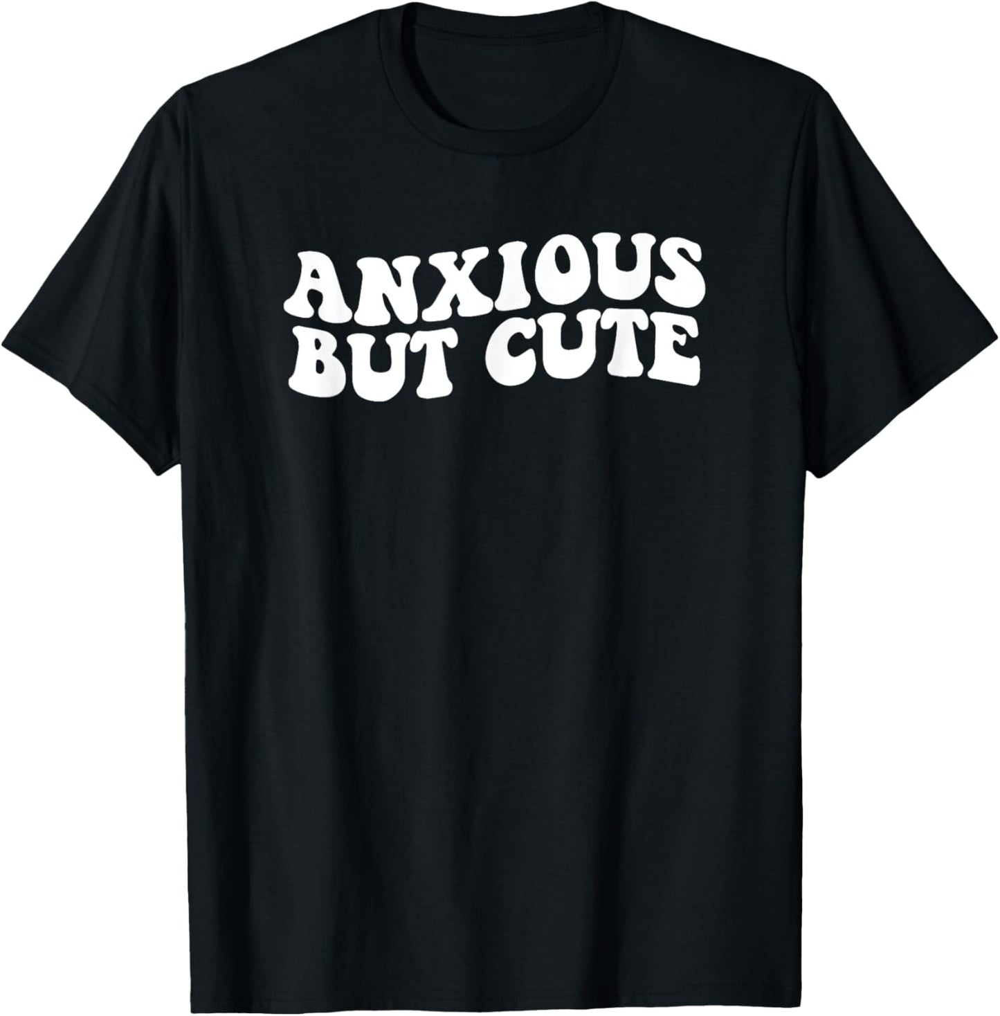 Anxious But Cute Anxiety Fighter Fun T-Shirt - T-Shirt | Black