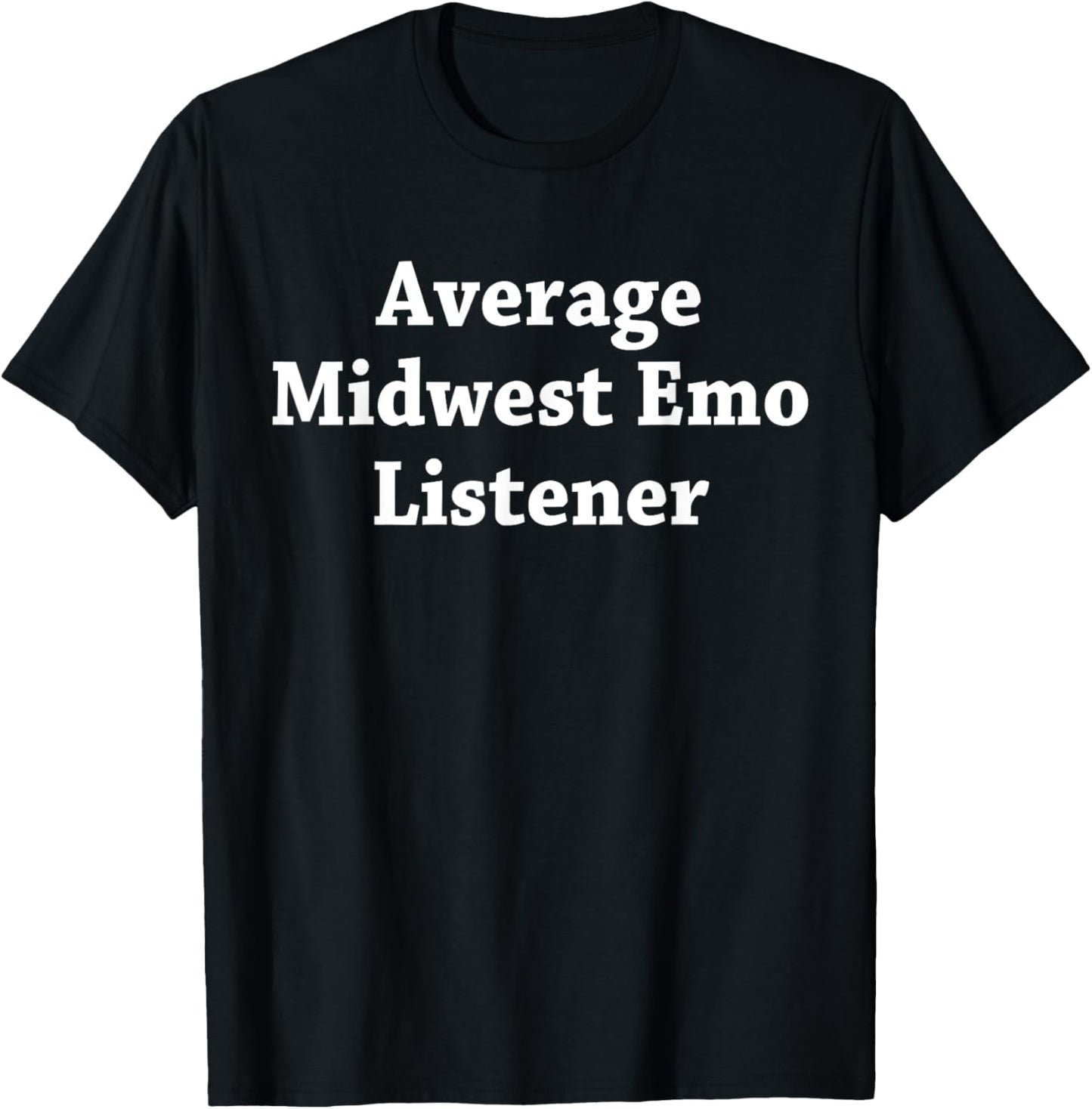 Average Midwest Emo Listener T-Shirt - T-Shirt | Black