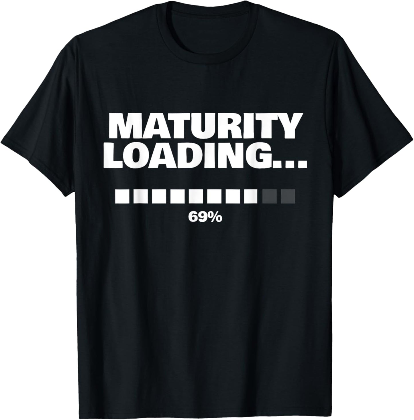Maturity Loading... 69% T-Shirt - T-Shirt | Black