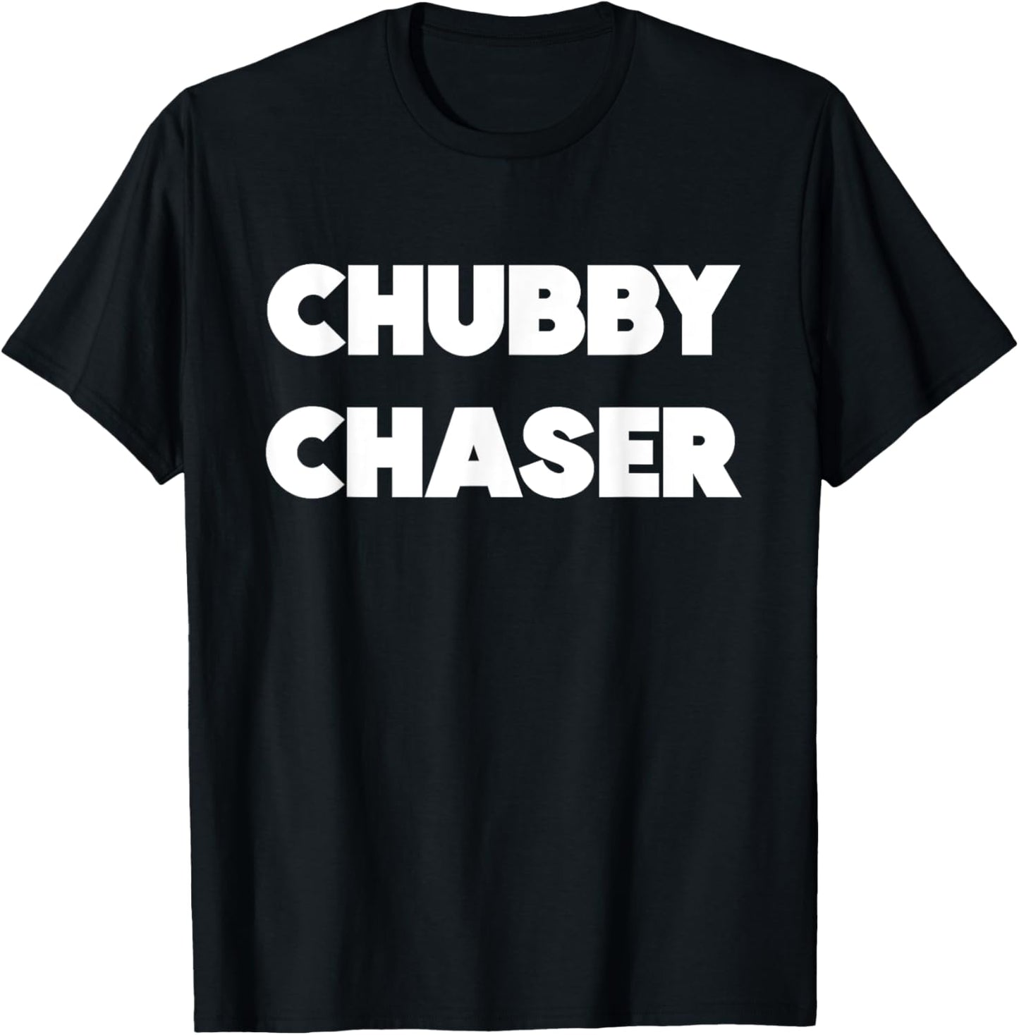 Chubby Chaser Funny T-Shirt - T-Shirt | Black