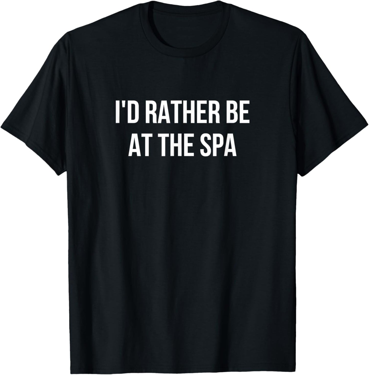 I'd Rather Be At The Spa T-Shirt - T-Shirt | Black