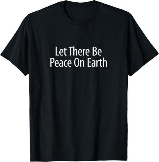 Let There Be Peace On Earth T-Shirt - T-Shirt | Black