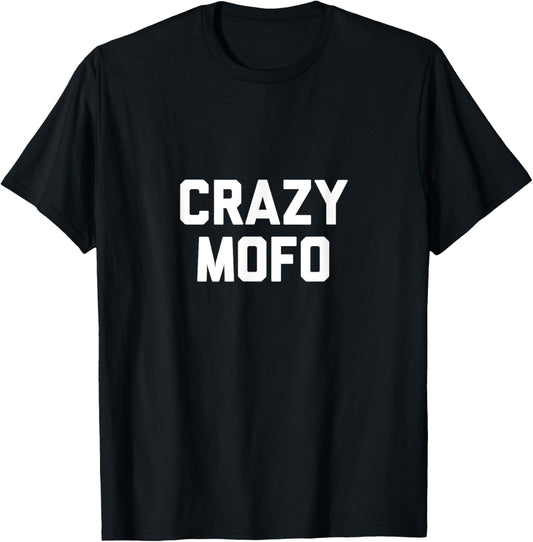 Crazy Mofo Shirt T-Shirt - T-Shirt | Black