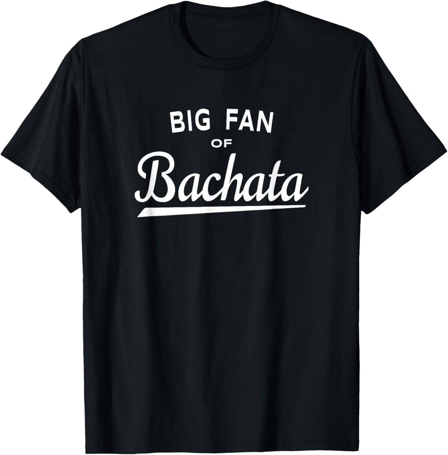 Big Fan of Bachata - Dance and Music Lover T-Shirt - T-Shirt | Black