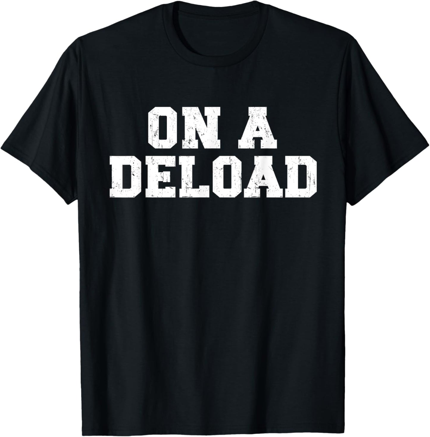 On a Deload Funny Weightlifting Powerlifting Gym Bro T-Shirt - T-Shirt | Black