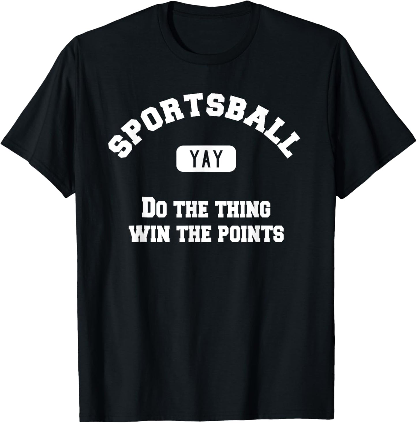 Yay Sportsball Win the Points Funny Sport T-Shirt - T-Shirt | Black