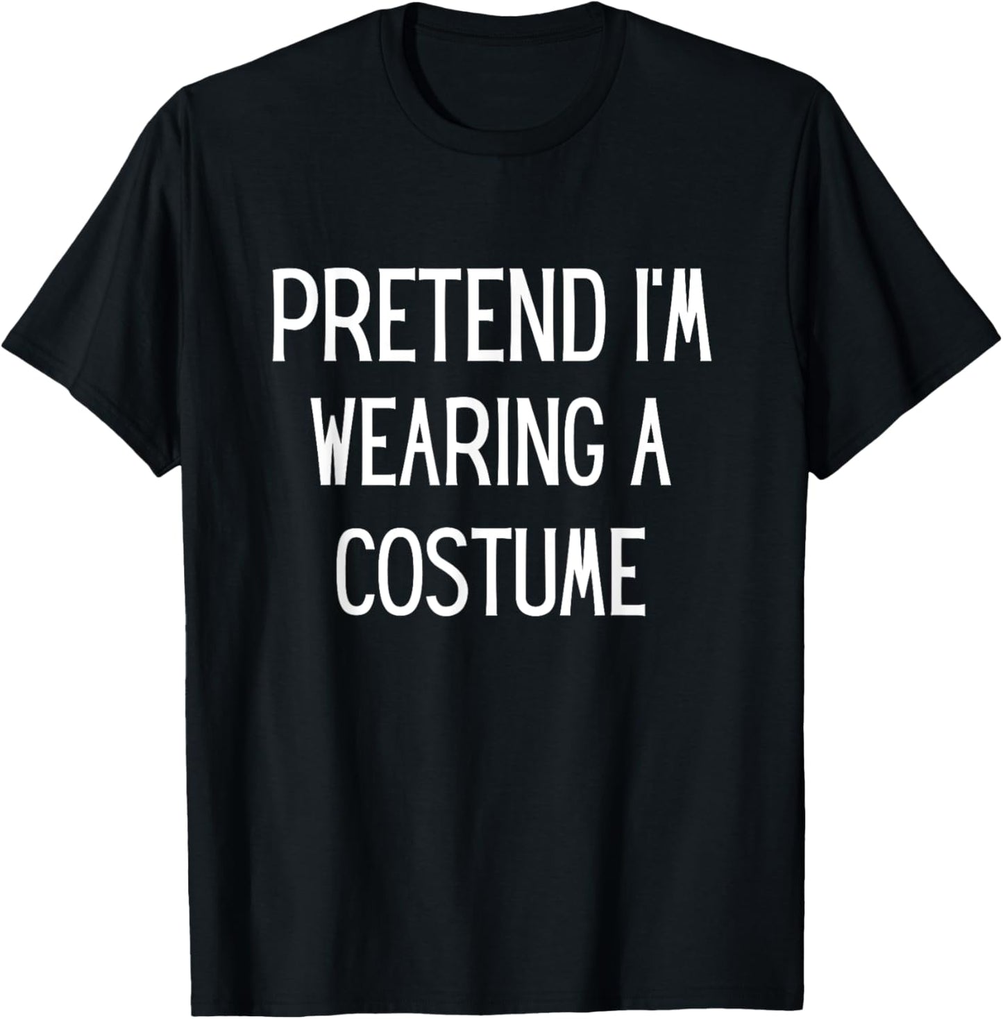 Pretend I'm Wearing A Costume Halloween Costume Adult Kids T-Shirt - T-Shirt | Black