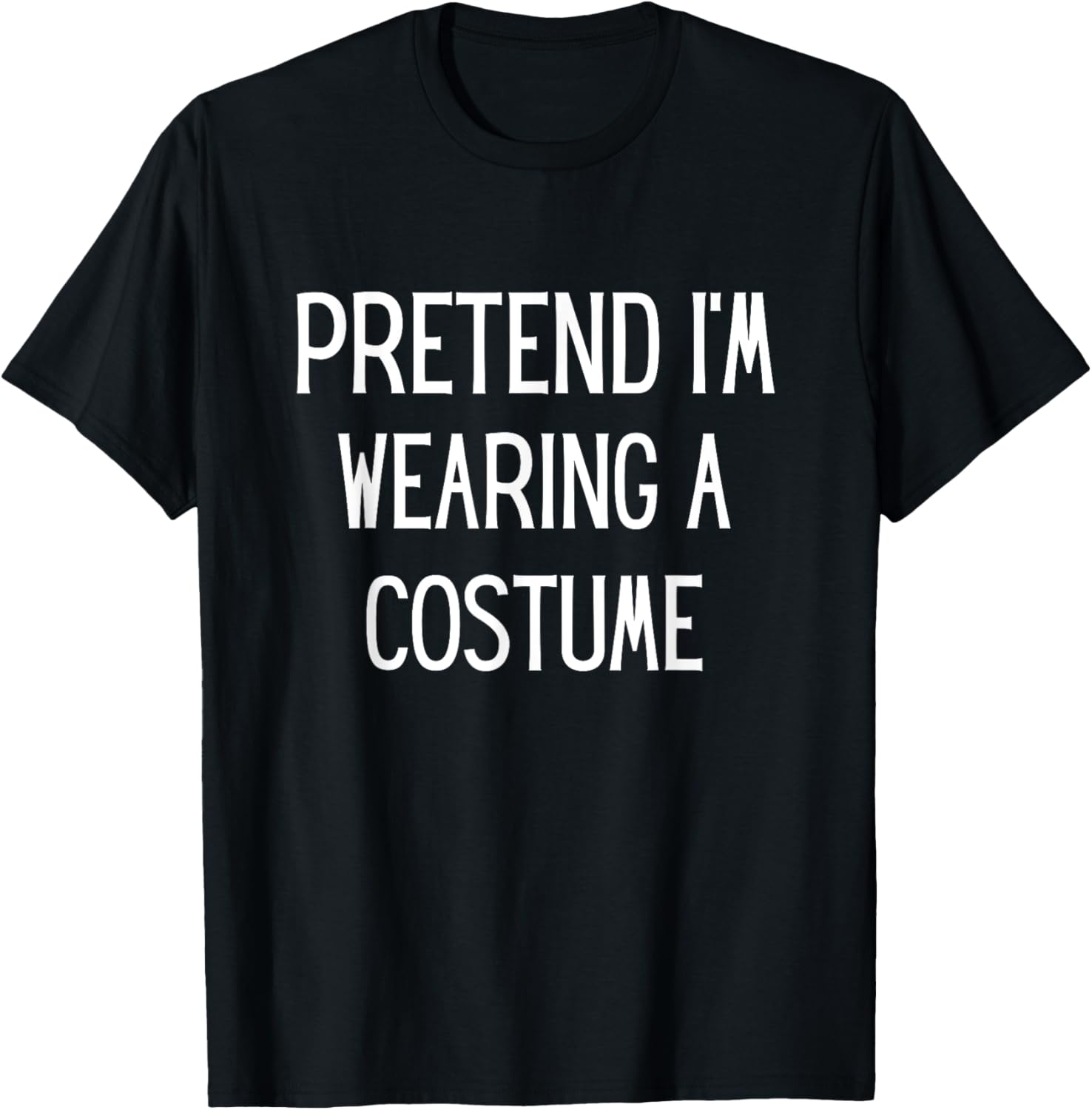 Pretend I'm Wearing A Costume Halloween Costume Adult Kids T-Shirt - T-Shirt | Black