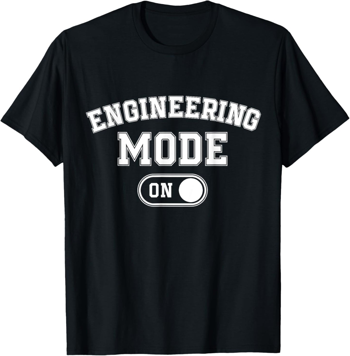 Engineering Mode On Funny Engineer Gift Mechanic T-Shirt - T-Shirt | Black