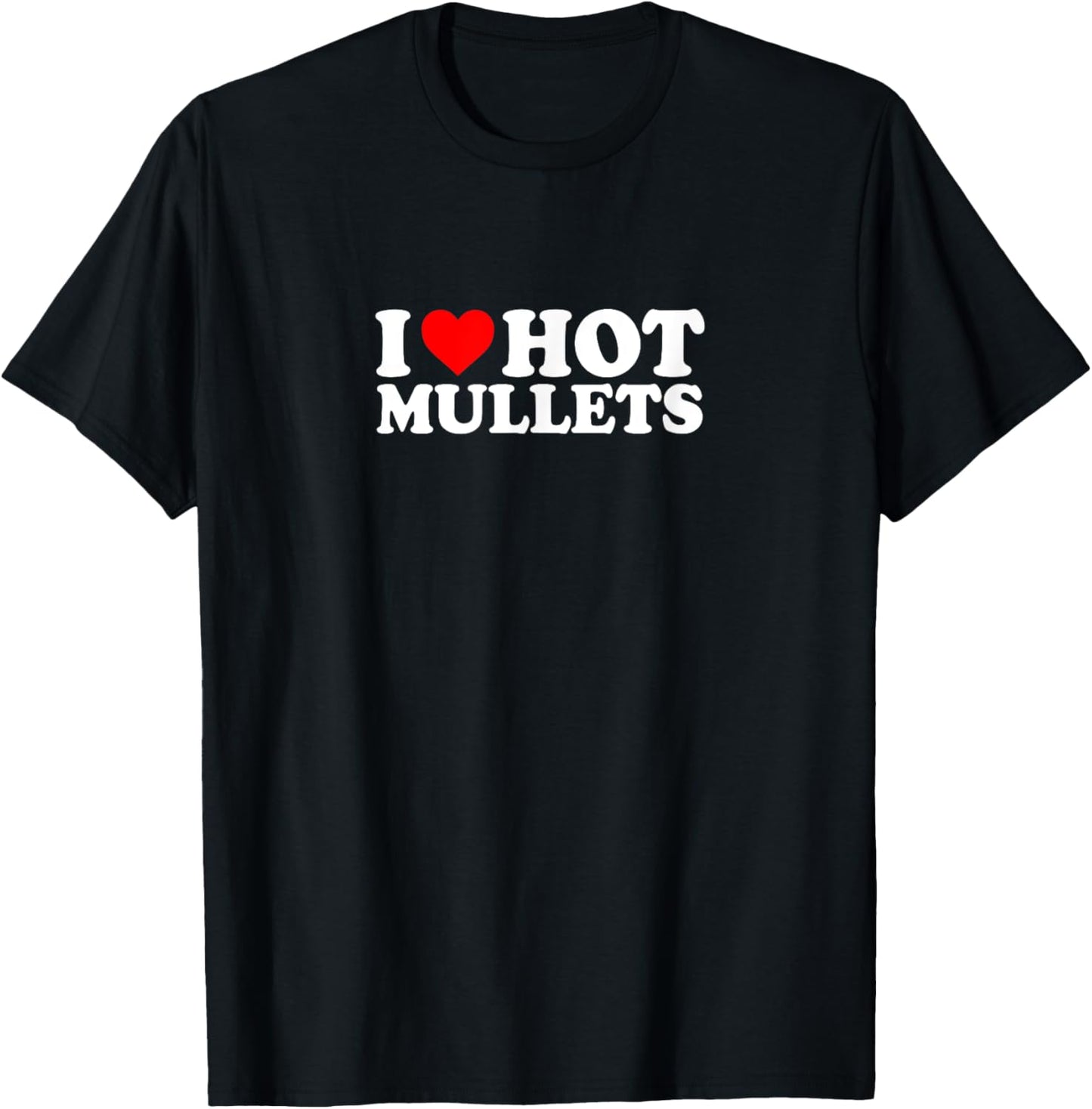 I Love Heart Hot Mullets Simple Funny Cute T-Shirt - T-Shirt | Black