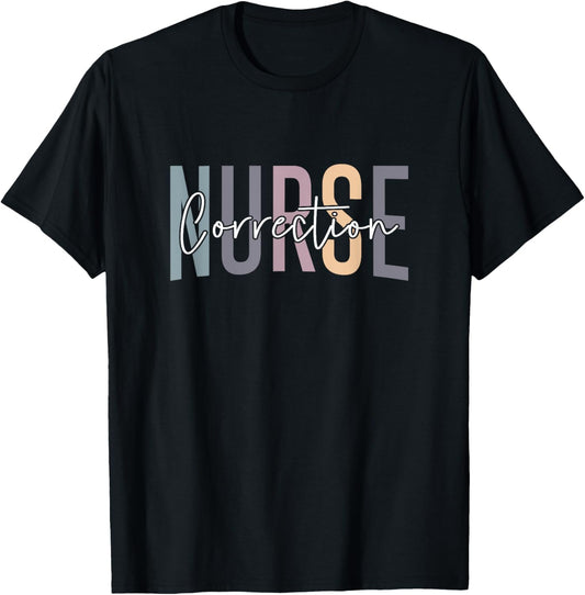 Correctional Nurse Correctional Nursing Corrections Nurse T-Shirt - T-Shirt | Black