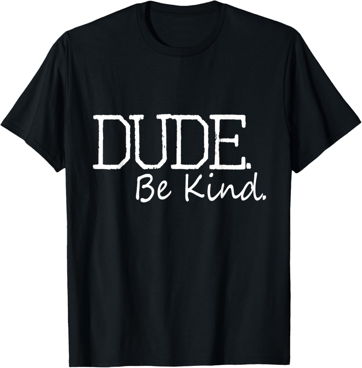 Dude Be Kind Choose Kind Anti Bullying Movement T-Shirt - T-Shirt | Black